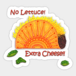 Tacos - No Lettuce! Extra Cheese! Sticker